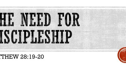 THE NEED FOR DISCIPLESHIP